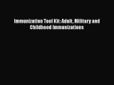 Read Book Immunization Tool Kit: Adult Military and Childhood Immunizations ebook textbooks