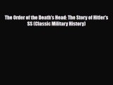 Read Books The Order of the Death's Head: The Story of Hitler's SS (Classic Military History)