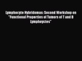 Read Book Lymphocyte Hybridomas: Second Workshop on Functional Properties of Tumors of T and