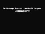 Read Kaleidoscope Wonders | Color Art for Everyone - Leisure Arts (6707) PDF Online