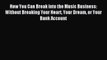 [PDF] How You Can Break into the Music Business: Without Breaking Your Heart Your Dream or