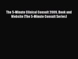 Read Book The 5-Minute Clinical Consult 2009 Book and Website (The 5-Minute Consult Series)