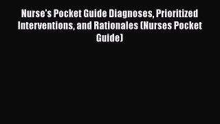 Read Book Nurse's Pocket Guide: Diagnoses Prioritized Interventions and Rationales (Nurse's