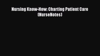 Download Book Nursing Know-How: Charting Patient Care (NurseNotes) E-Book Free