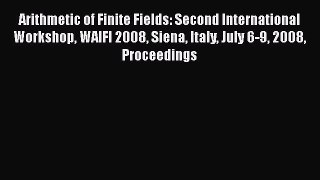 Read Arithmetic of Finite Fields: Second International Workshop WAIFI 2008 Siena Italy July