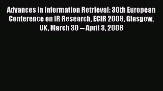 Read Advances in Information Retrieval: 30th European Conference on IR Research ECIR 2008 Glasgow