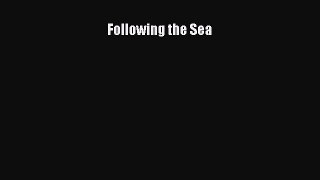 Read Books Following the Sea E-Book Free