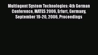 Read Multiagent System Technologies: 4th German Conference MATES 2006 Erfurt Germany September
