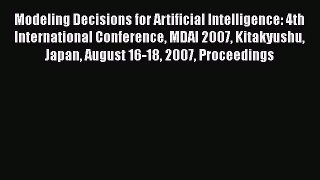 Read Modeling Decisions for Artificial Intelligence: 4th International Conference MDAI 2007