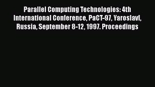 Read Parallel Computing Technologies: 4th International Conference PaCT-97 Yaroslavl Russia