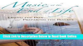 Read Music at the End of Life: Easing the Pain and Preparing the Passage (Religion, Health, and