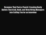 [PDF] Resumes That Pack a Punch!: Creating Beefy Bullets That Grab Hook and Wow Hiring Managers