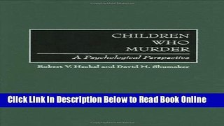 Download Children Who Murder: A Psychological Perspective  Ebook Online