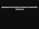 [PDF] Employment Interviewing: Seizing the Opportunity and the Job Download Full Ebook