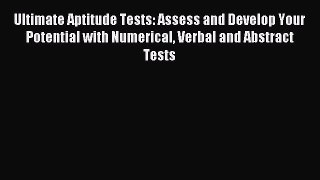[PDF] Ultimate Aptitude Tests: Assess and Develop Your Potential with Numerical Verbal and