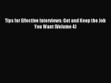 [PDF] Tips for Effective Interviews: Get and Keep the Job You Want (Volume 4) Download Full