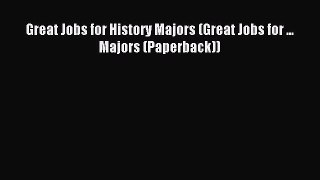 [PDF] Great Jobs for History Majors (Great Jobs for ... Majors (Paperback)) Download Online