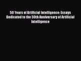 Download 50 Years of Artificial Intelligence: Essays Dedicated to the 50th Anniversary of Artificial