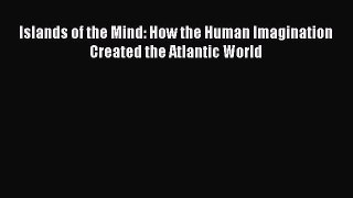 Read Books Islands of the Mind: How the Human Imagination Created the Atlantic World ebook