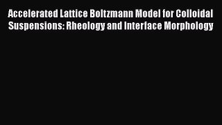 Read Accelerated Lattice Boltzmann Model for Colloidal Suspensions: Rheology and Interface