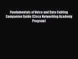 Read Fundamentals of Voice and Data Cabling Companion Guide (Cisco Networking Academy Program)