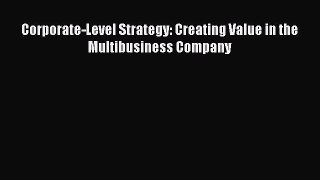 [PDF] Corporate-Level Strategy: Creating Value in the Multibusiness Company Download Full Ebook