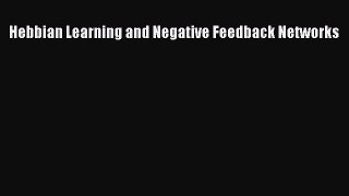 Read Hebbian Learning and Negative Feedback Networks Ebook Online