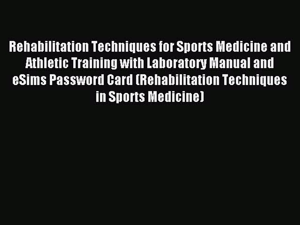 Read Rehabilitation Techniques for Sports Medicine and Athletic Training with Laboratory Manual