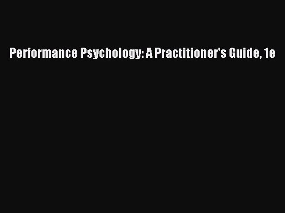 Read Performance Psychology: A Practitioner's Guide 1e Ebook Free