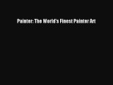 Read Painter: The World's Finest Painter Art Ebook Free