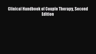 Read Clinical Handbook of Couple Therapy Second Edition Ebook Free