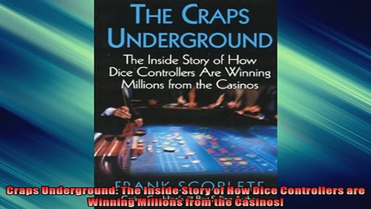 FREE DOWNLOAD  Craps Underground The Inside Story of How Dice Controllers are Winning Millions from the READ ONLINE