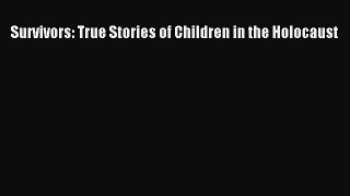 Read Books Survivors: True Stories of Children in the Holocaust E-Book Free