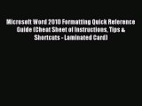 Read Microsoft Word 2010 Formatting Quick Reference Guide (Cheat Sheet of Instructions Tips