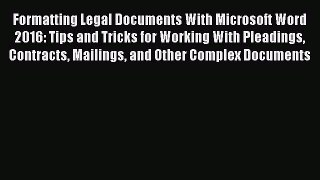 Download Formatting Legal Documents With Microsoft Word 2016: Tips and Tricks for Working With