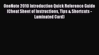 Download OneNote 2010 Introduction Quick Reference Guide (Cheat Sheet of Instructions Tips