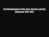 Read Books The Abandonment of the Jews: America and the Holocaust 1941-1945 Ebook PDF
