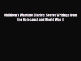 Read Books Children's Wartime Diaries: Secret Writings from the Holocaust and World War II
