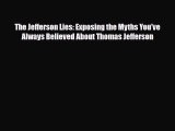 Read Books The Jefferson Lies: Exposing the Myths You've Always Believed About Thomas Jefferson