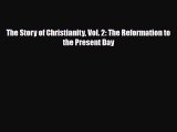 Read Books The Story of Christianity Vol. 2: The Reformation to the Present Day ebook textbooks