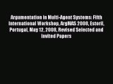 Read Argumentation in Multi-Agent Systems: Fifth International Workshop ArgMAS 2008 Estoril