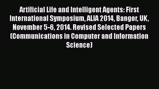 Read Artificial Life and Intelligent Agents: First International Symposium ALIA 2014 Bangor