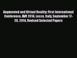 Read Augmented and Virtual Reality: First International Conference AVR 2014 Lecce Italy September