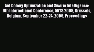 Read Ant Colony Optimization and Swarm Intelligence: 6th International Conference ANTS 2008