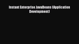 Read Instant Enterprise JavaBeans (Application Development) Ebook Free