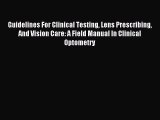 Read Guidelines For Clinical Testing Lens Prescribing And Vision Care: A Field Manual In Clinical