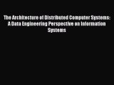Download The Architecture of Distributed Computer Systems: A Data Engineering Perspective on