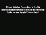 Read Myopia Updates: Proceedings of the 6th International Conference on Myopia (International