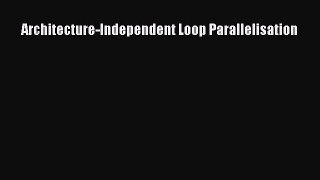 Read Architecture-Independent Loop Parallelisation Ebook Free