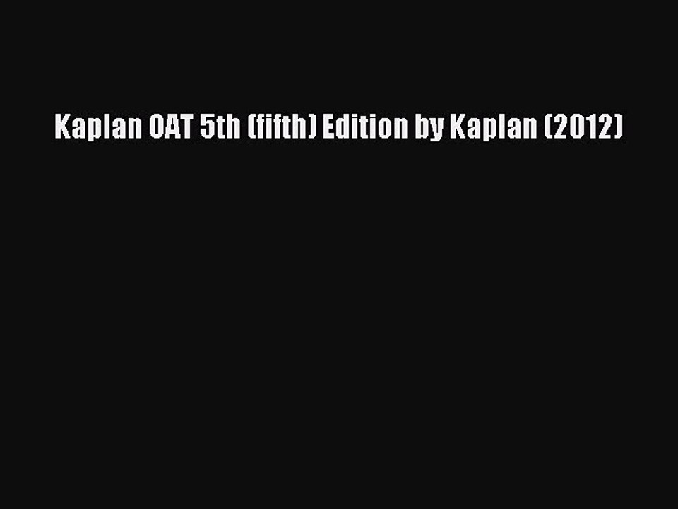 Download Kaplan OAT 5th (fifth) Edition by Kaplan (2012) PDF Free